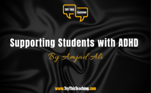Supporting Students with ADHD in & out classrooms- Amjad Ali- individual use only